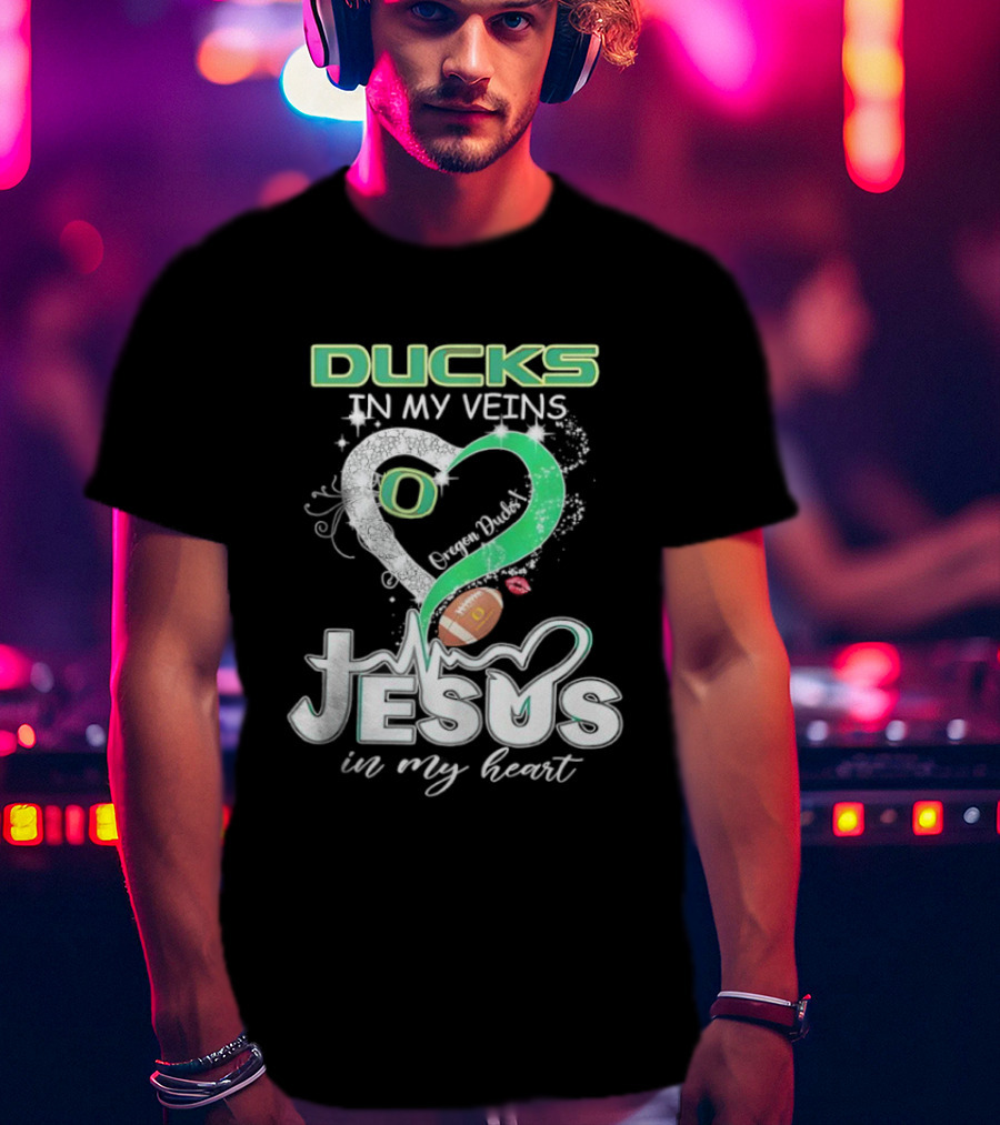Oregon Ducks In My Veins Jesus In My Heart Football Love T-Shirt