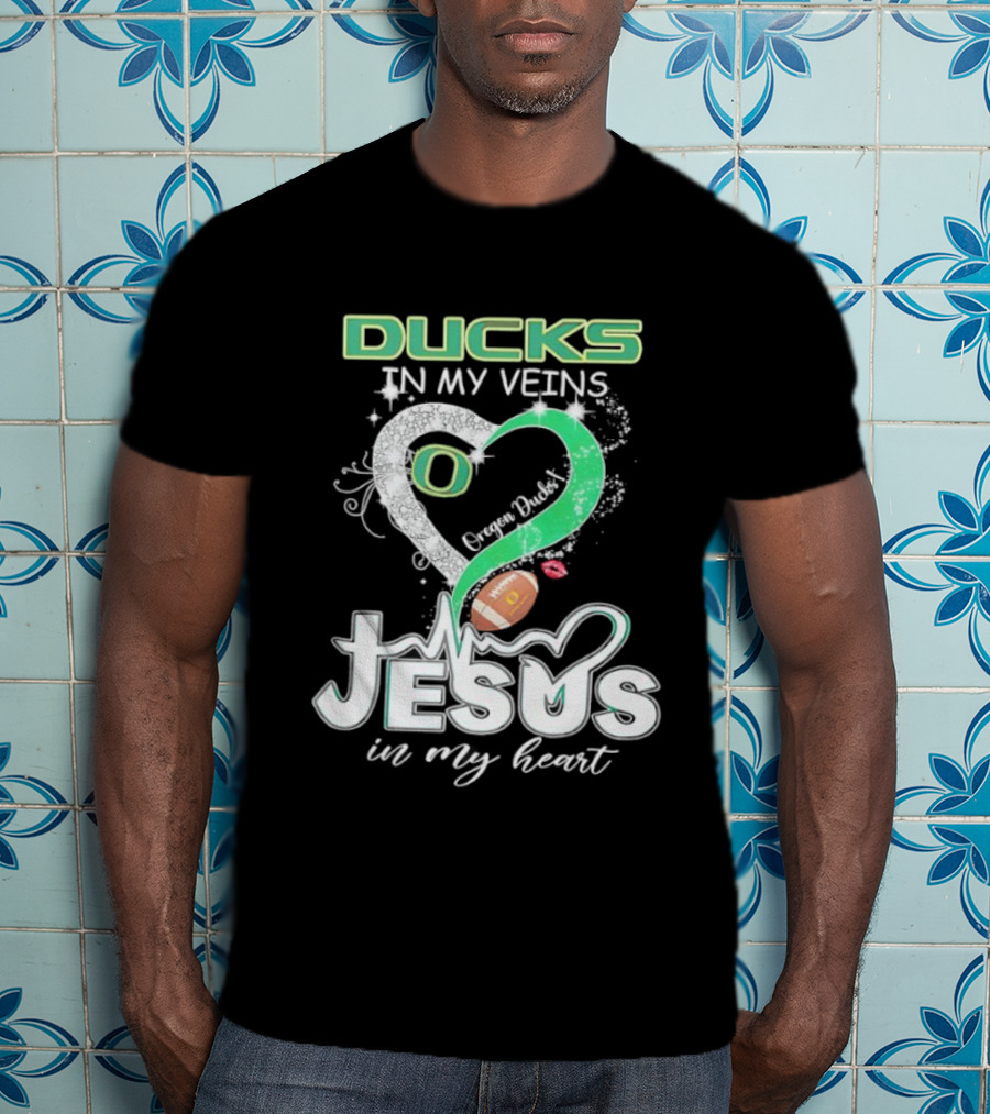 Oregon Ducks In My Veins Jesus In My Heart Football Love T-Shirt
