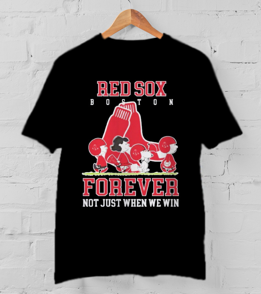 Boston Red Sox Peanuts Forever Not Just When We Win T-Shirt
