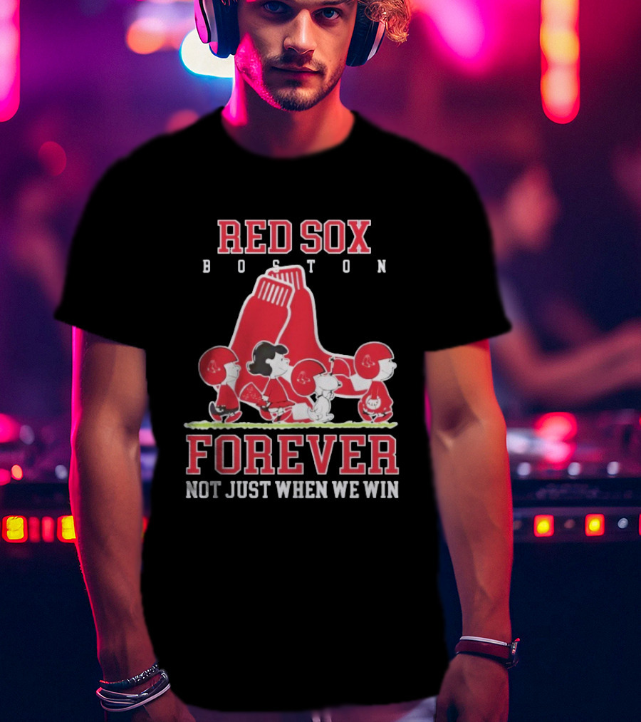 Boston Red Sox Peanuts Forever Not Just When We Win T-Shirt