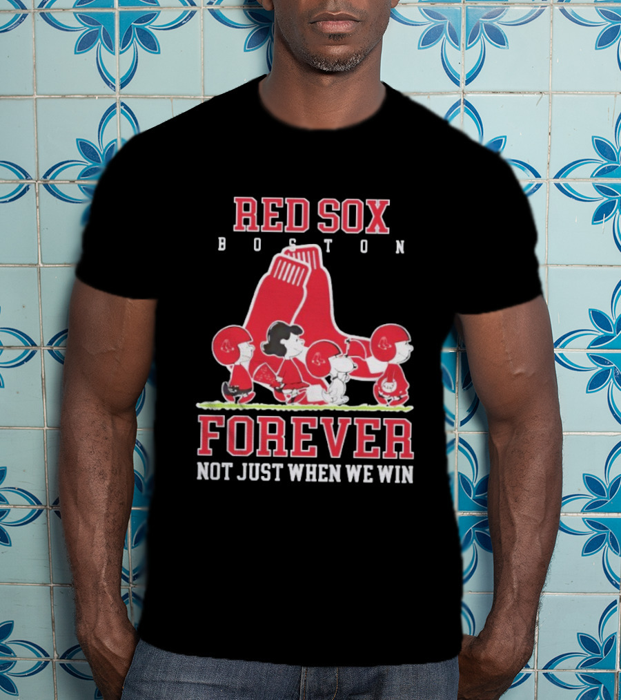Boston Red Sox Peanuts Forever Not Just When We Win T-Shirt