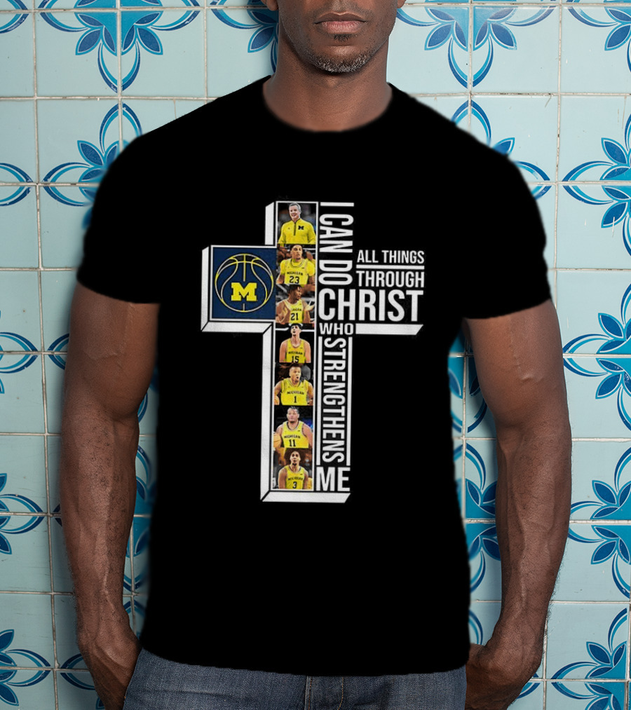 Michigan Wolverines NCAA Basketball I Can Do All Things Through Christ Team Cross T-Shirt