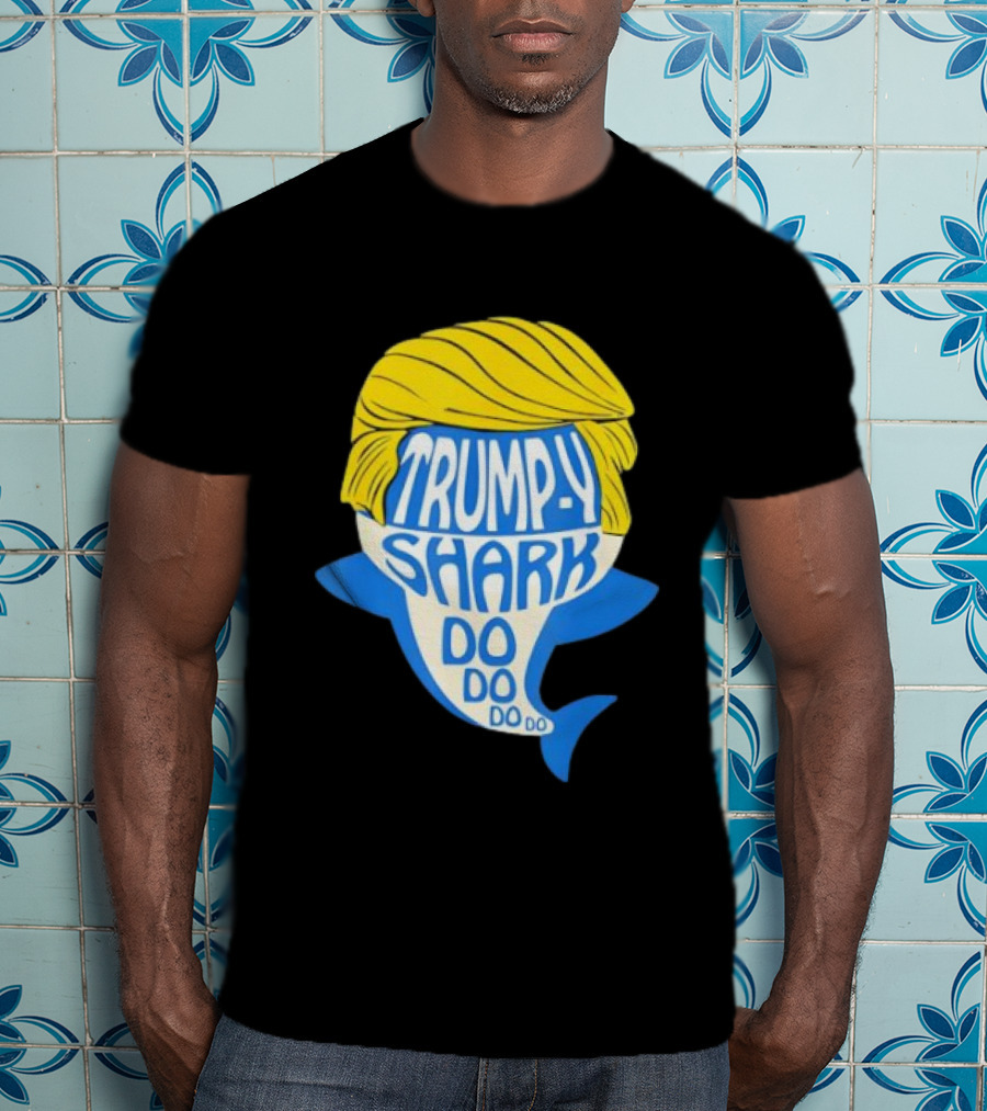 Trumpy Shark Do Do Do Funny Novelty Trump T-Shirt
