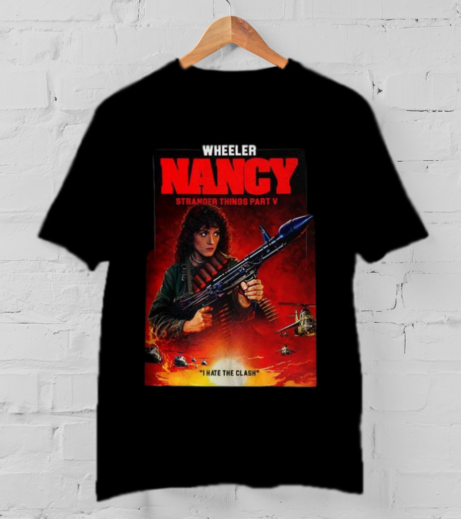 Nancy Wheeler Stranger Things Part V Rambo Style I Hate The Clash T-Shirt