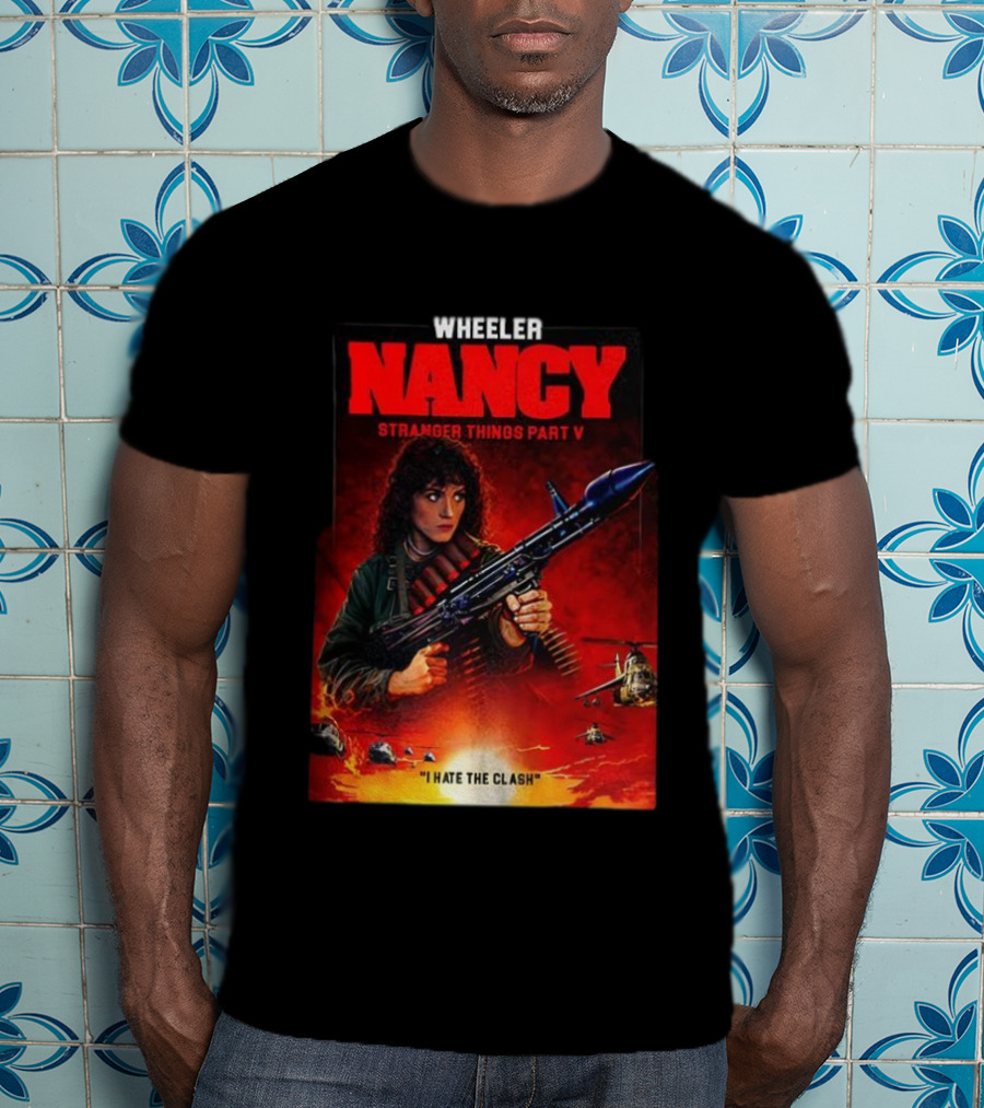 Nancy Wheeler Stranger Things Part V Rambo Style I Hate The Clash T-Shirt