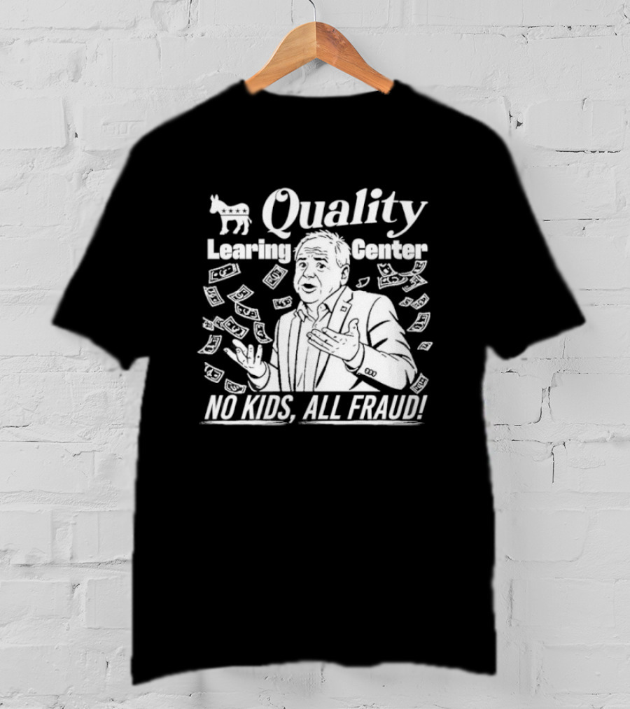Quality Learning Center No Kids All Fraud Money Scandal T-Shirt