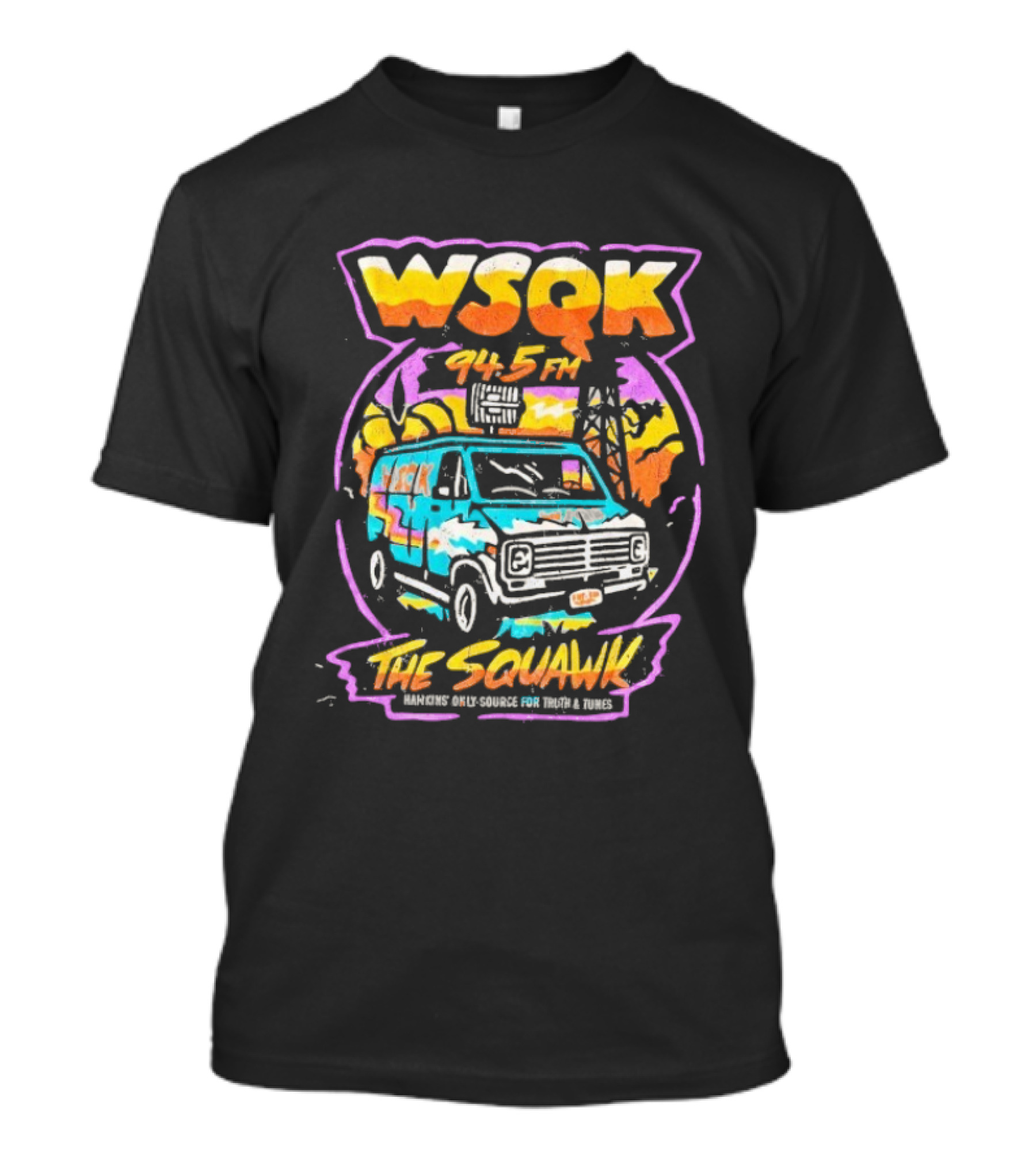 WSQK 94.5 FM The Squawk Hawkins Only Source For Truth And Tunes Retro Van T-Shirt