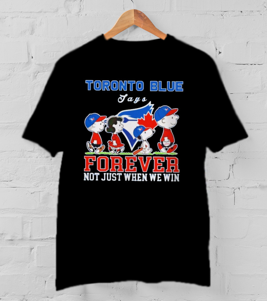 Snoopy Peanuts Toronto Blue Jays Forever Not Just When We Win Charlie Brown And Friends Baseball Fan Support T-Shirt