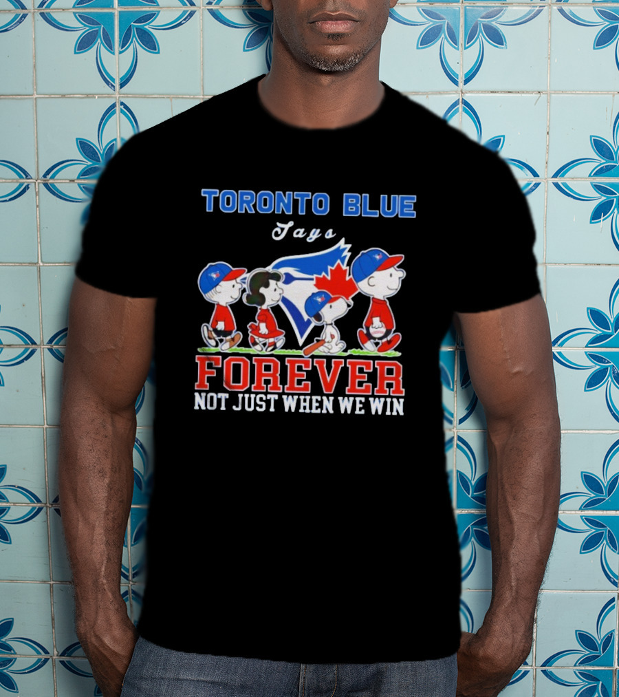 Snoopy Peanuts Toronto Blue Jays Forever Not Just When We Win Charlie Brown And Friends Baseball Fan Support T-Shirt