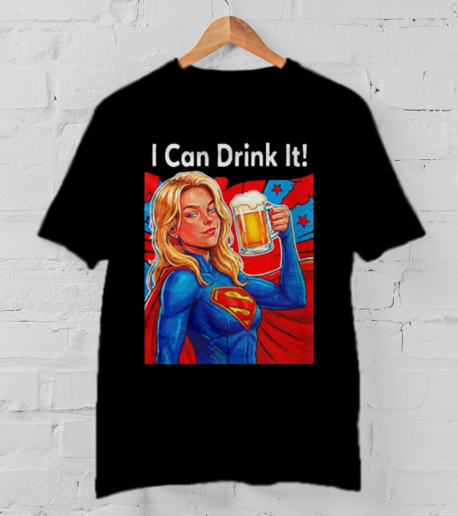 Supergirl I Can Drink It Beer Female Hero Holding T-Shirt