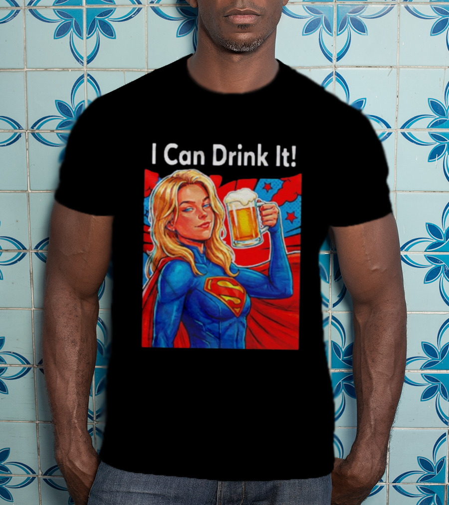 Supergirl I Can Drink It Beer Female Hero Holding T-Shirt