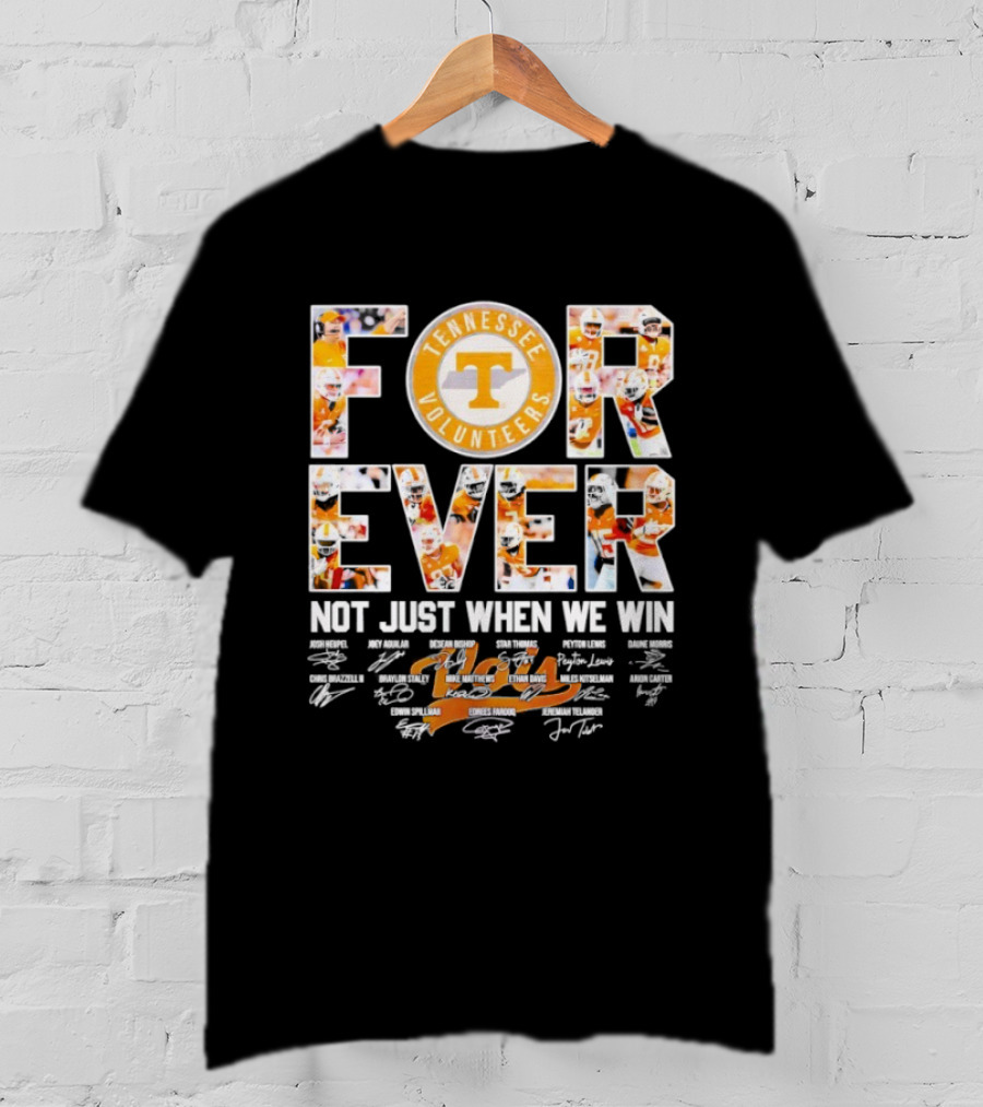 Tennessee Volunteers Forever Not Just When We Win Signatures T-Shirt