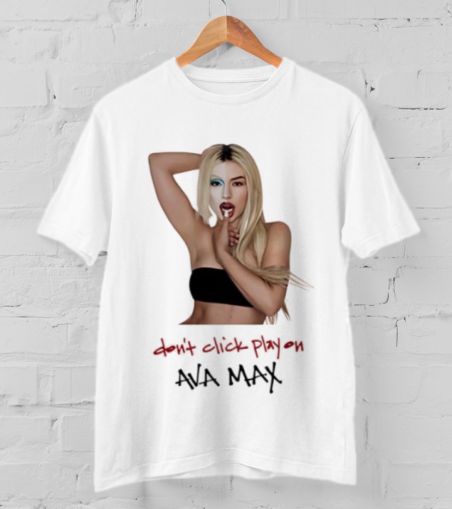 Ava Max Don't Click Play On Music Pop T-Shirt