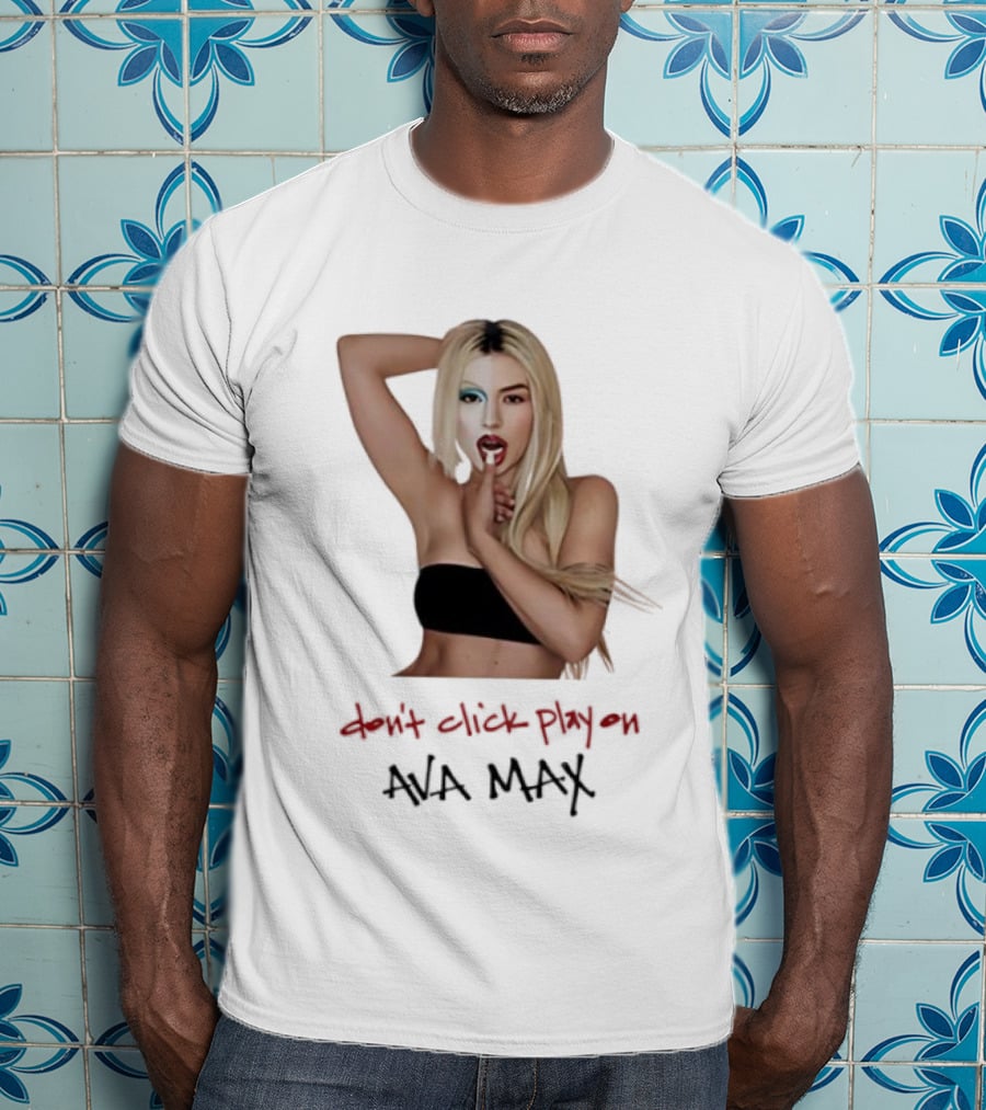 Ava Max Don't Click Play On Music Pop T-Shirt