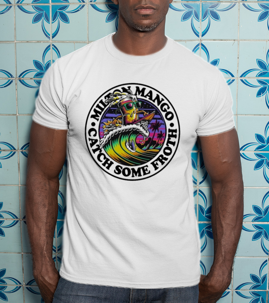 Milton Mango Catch Some Froth Surfing Sunset Vibes T-Shirt