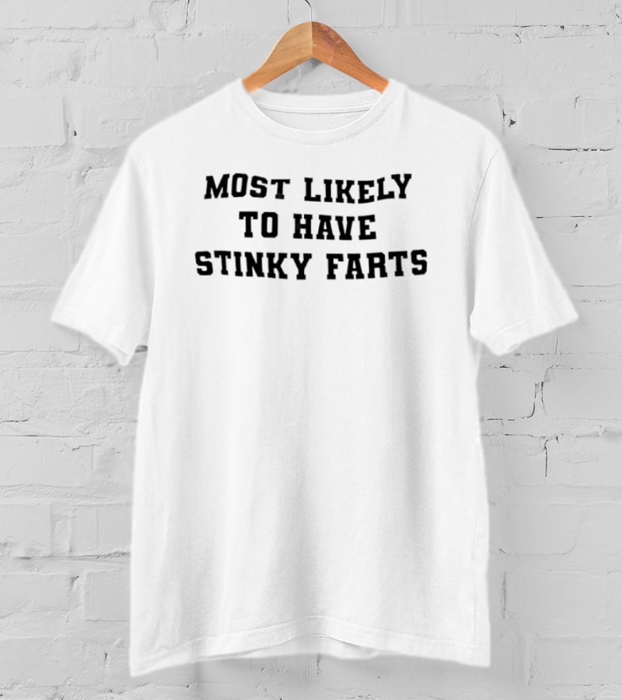Most Likely To Have Stinky Farts Funny Humor T-Shirt