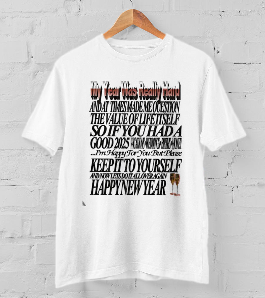 Year Was Really Hard Question Value Life Happy New Year T-Shirt