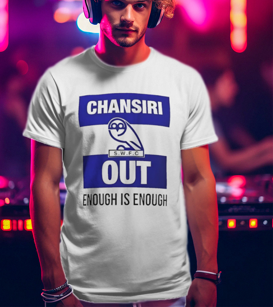 Chansiri Out SWFC Enough Is Enough Owl Protest T-Shirt