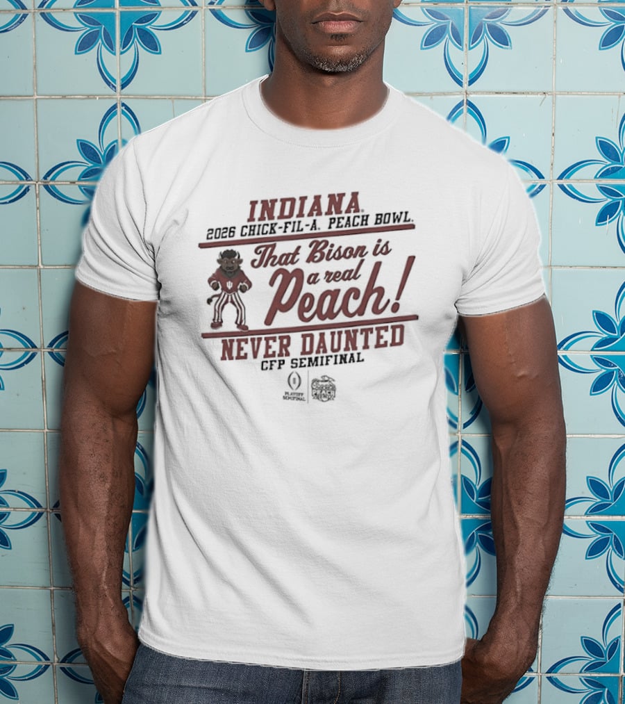 Indiana Peach Bowl That Bison Is A Real Peach Never Daunted CFP Semifinal T-Shirt