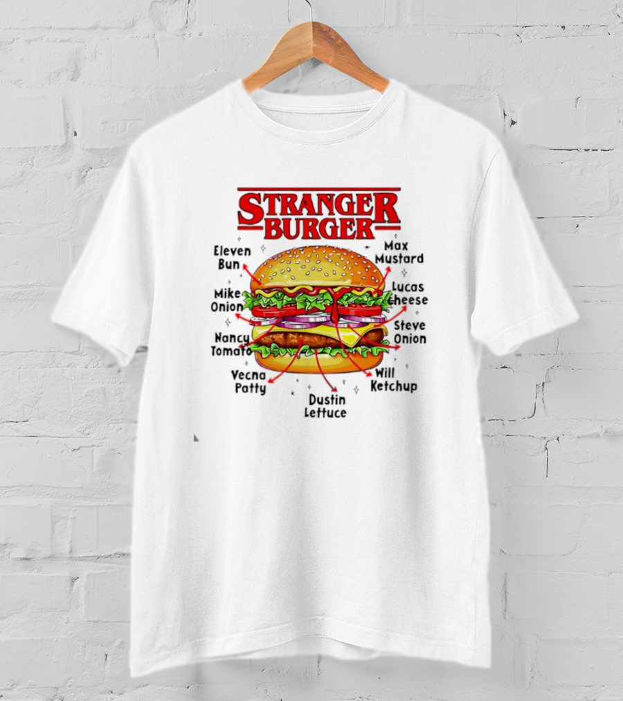 Stranger Burger Eleven Mike Will Byers Peppers Onion Tomato Vecna Patty Max Demogorgon Lettuce Ketchup T-Shirt