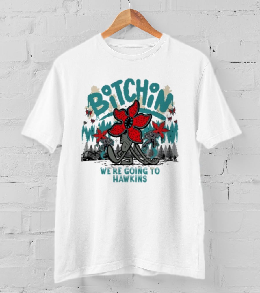 Stranger Things Bitchin We’re Going To Hawkins T-Shirt