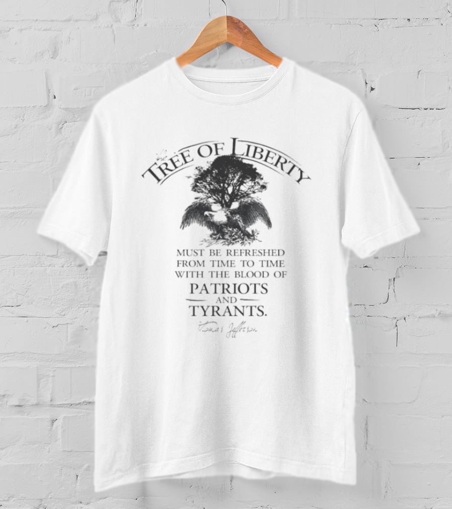 Tree Of Liberty Refreshed With Blood Of Patriots And Tyrants Thomas Jefferson Eagle T-Shirt