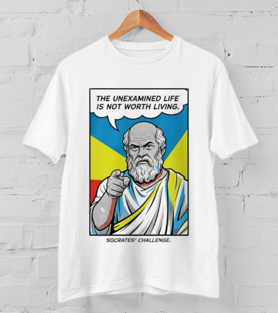 Socrates Challenge The Unexamined Life Is Not Worth Living Philosophy T-Shirt