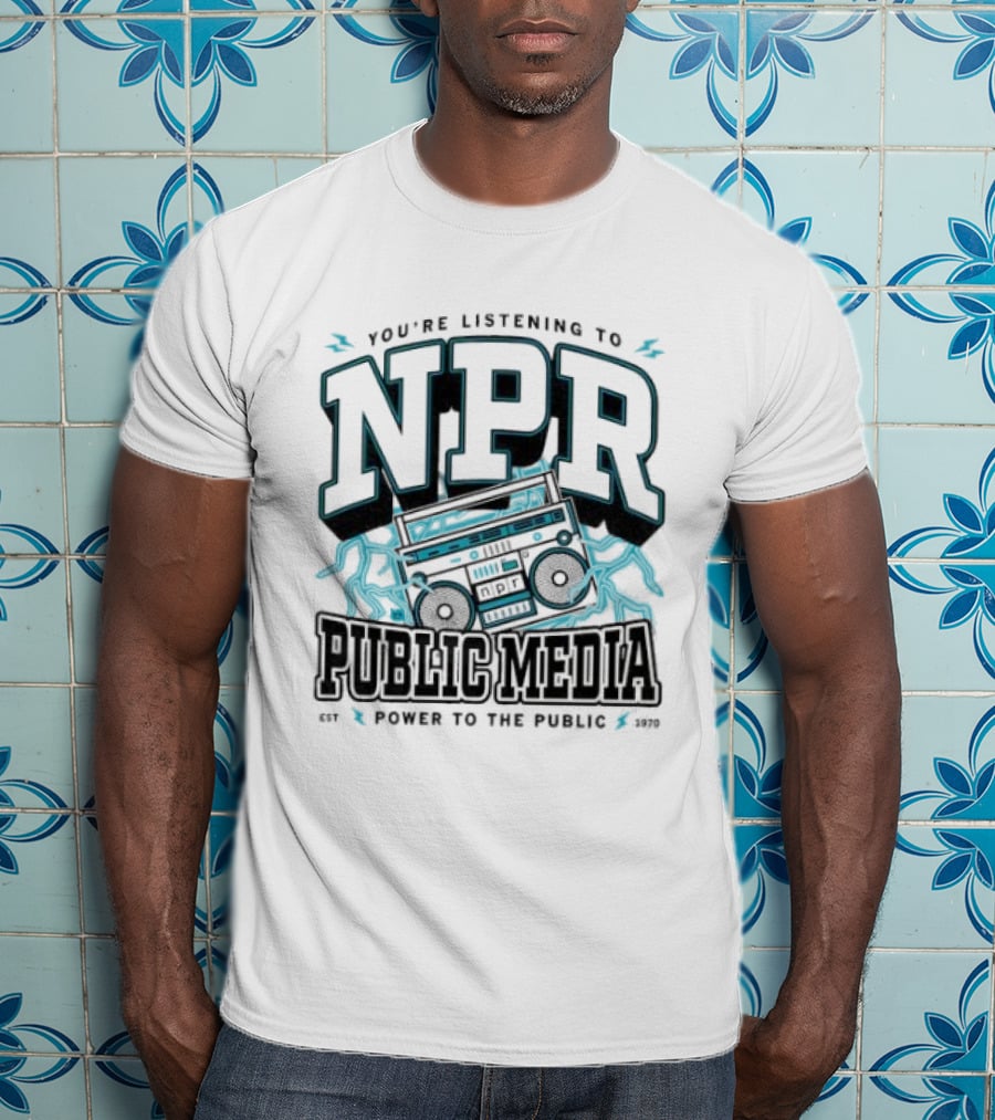 You're Listening To NPR Public Media Power To The Public Est 1970 Boombox T-Shirt