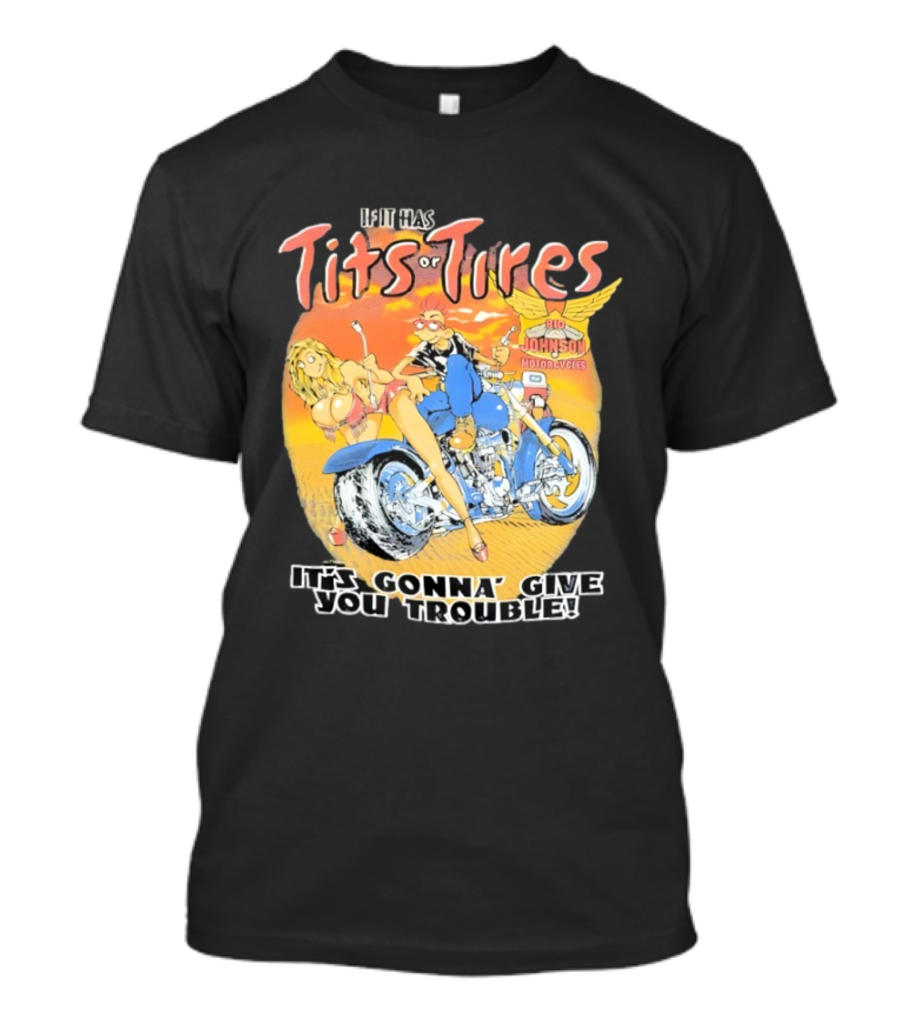 Big Johnson Motorcycles Tits Or Tires Trouble T-Shirt