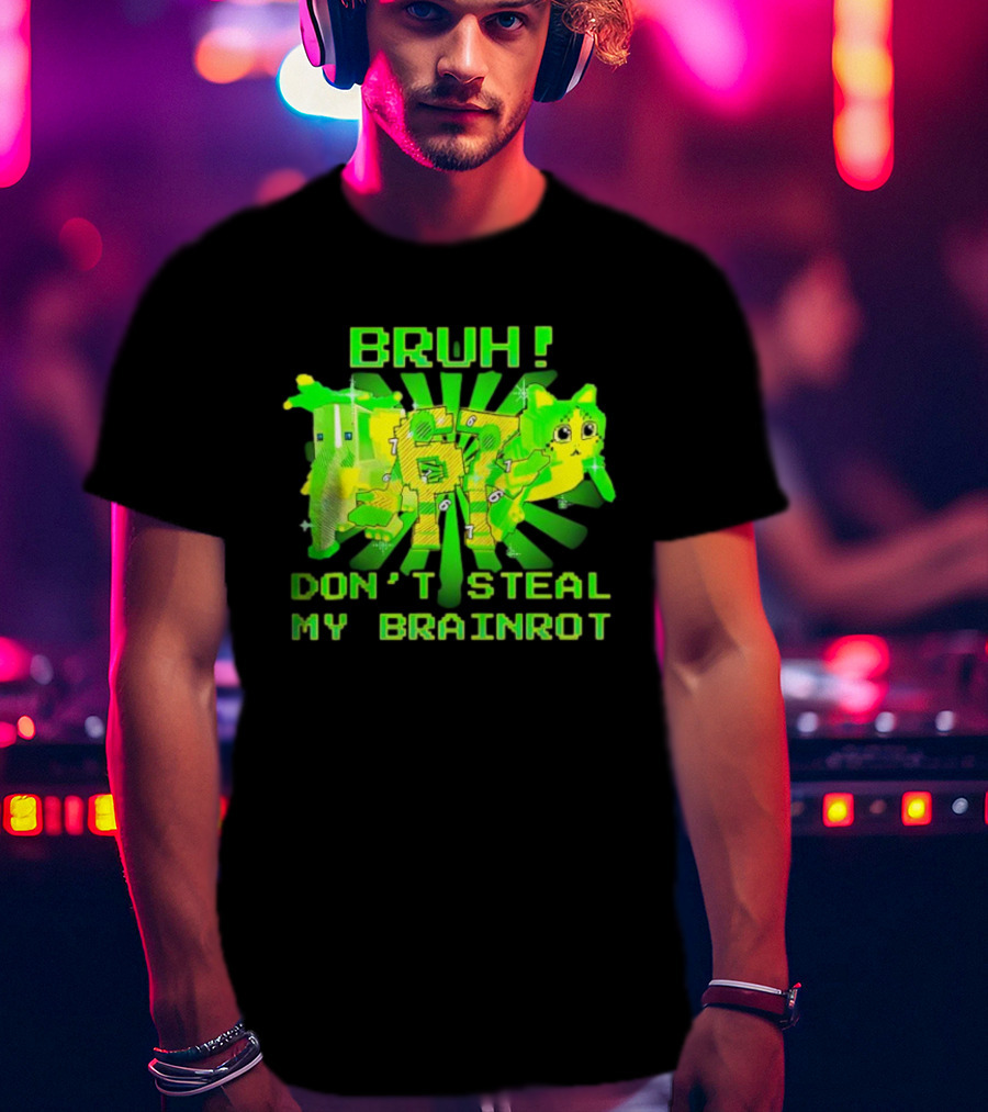 Bruh Don’t Steal My OG Brainrots Meme T-Shirt
