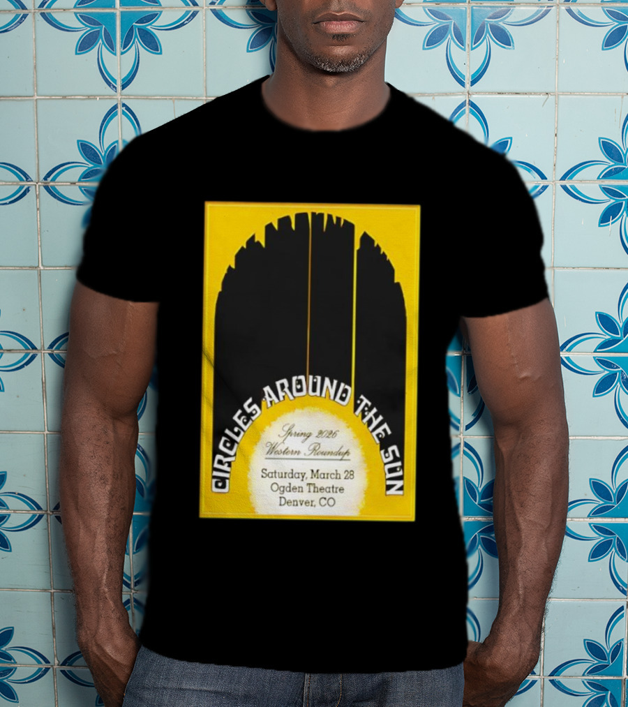 Circles Around The Sun Spring 2026 Western Roundup March 28 Ogden Theatre Denver CO T-Shirt
