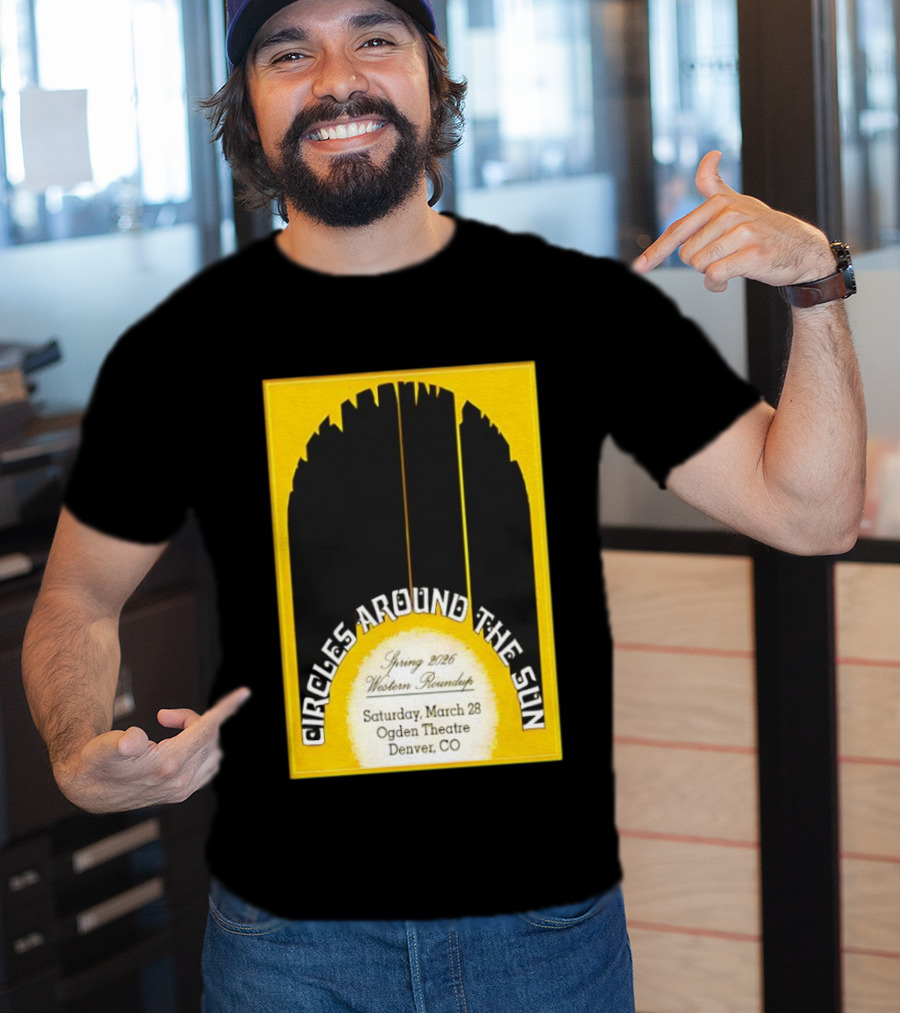 Circles Around The Sun Spring 2026 Western Roundup March 28 Ogden Theatre Denver CO T-Shirt