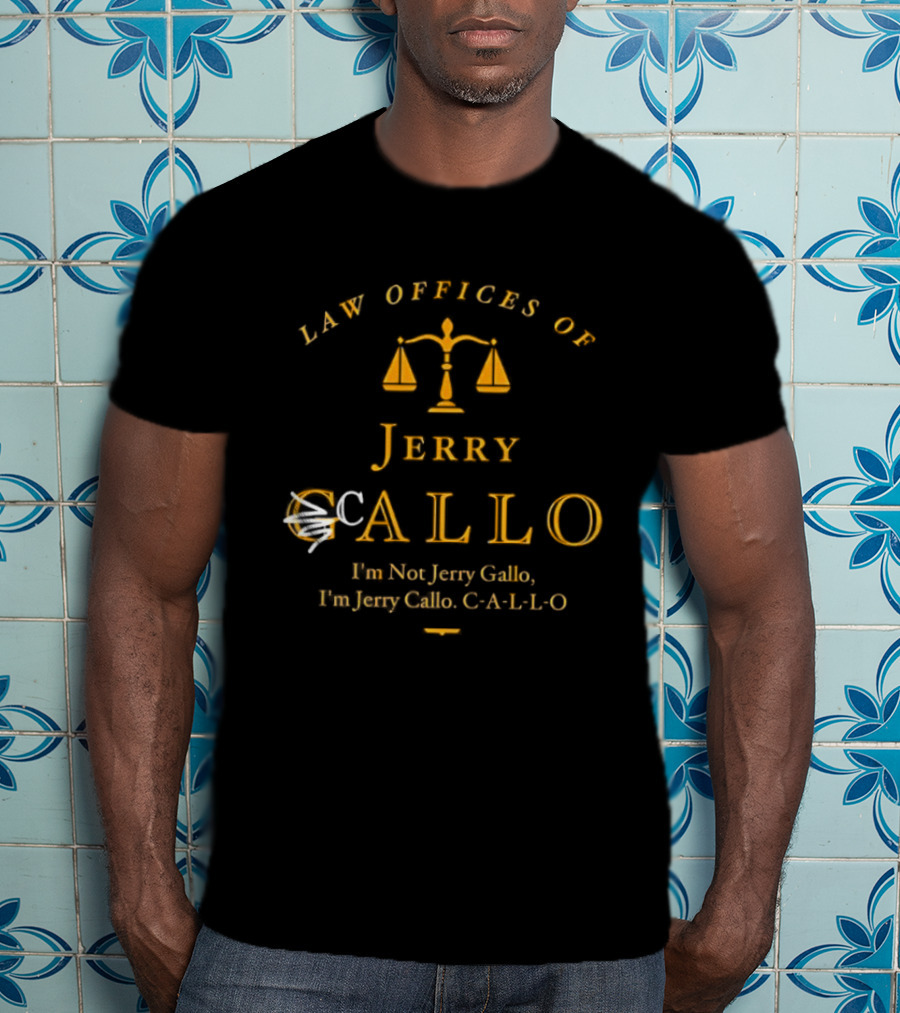 Law Offices Of Jerry Callo Hon Jerry Gallo Fun Jerry C A L L O Scales Of Justice T-Shirt