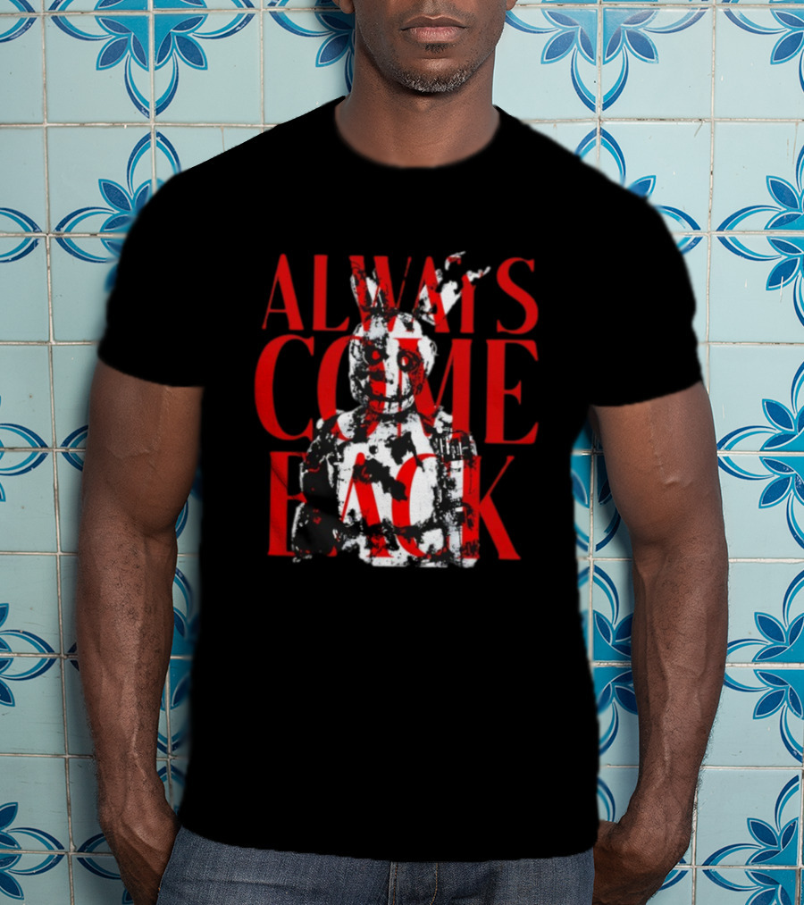 Five Nights At Freddy's Always Come Back Horror T-Shirt