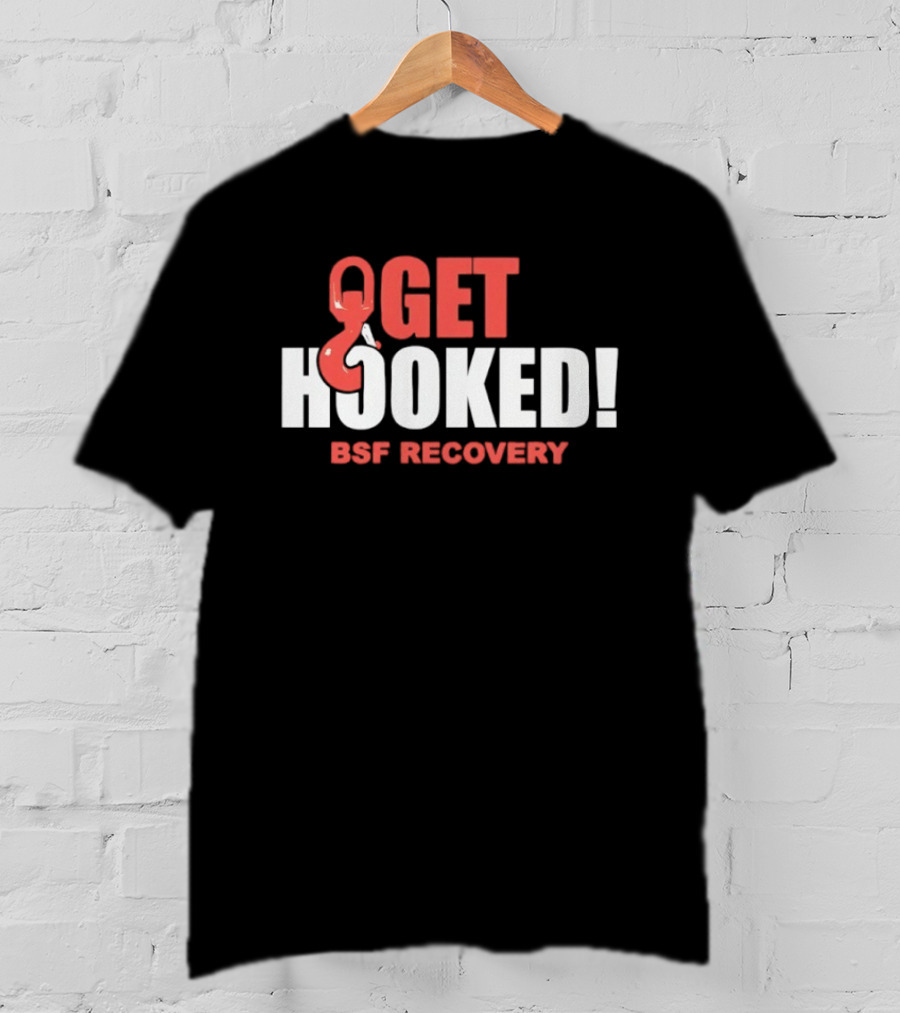 Get Hooked BSF Recovery T-Shirt
