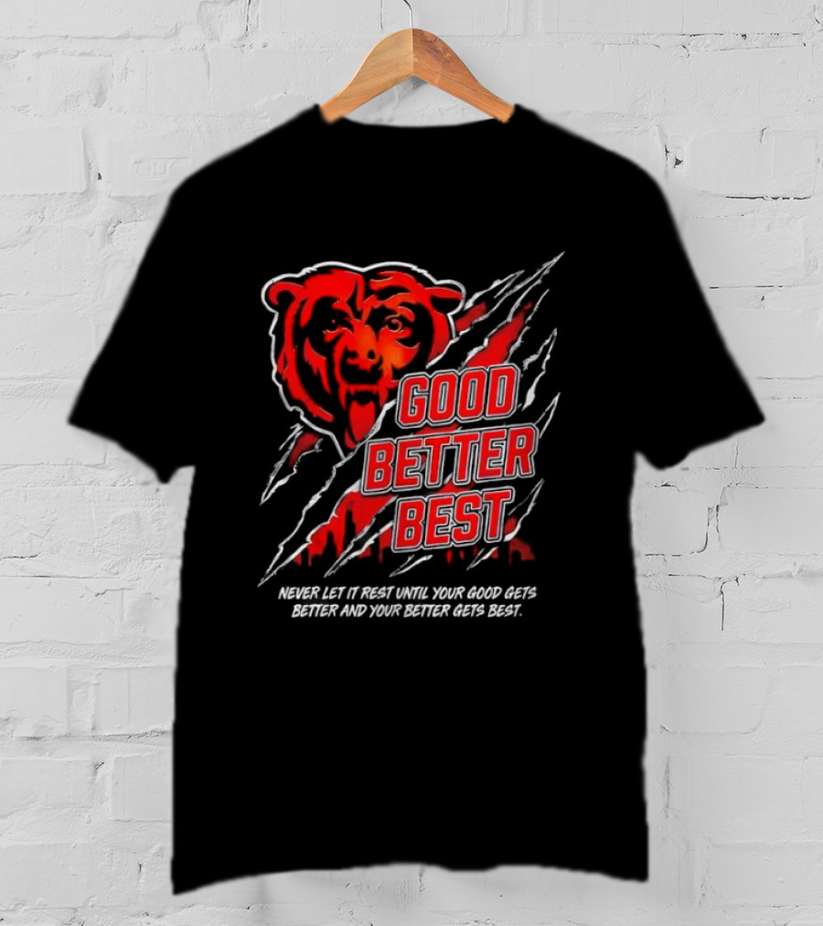 Good Better Best Never Let It Rest Chicago Bear Motivation T-Shirt