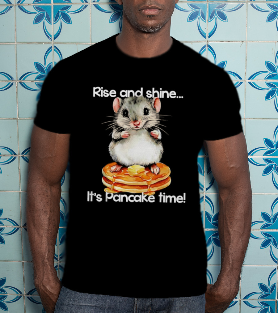 Rise And Shine Hamster Pancake Time Breakfast Treat T-Shirt