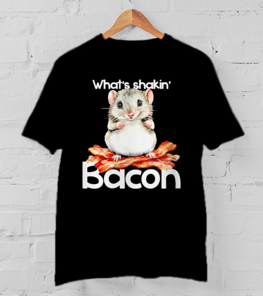 What's Shakin' Bacon Hamster Sitting On Bacon Strips T-Shirt