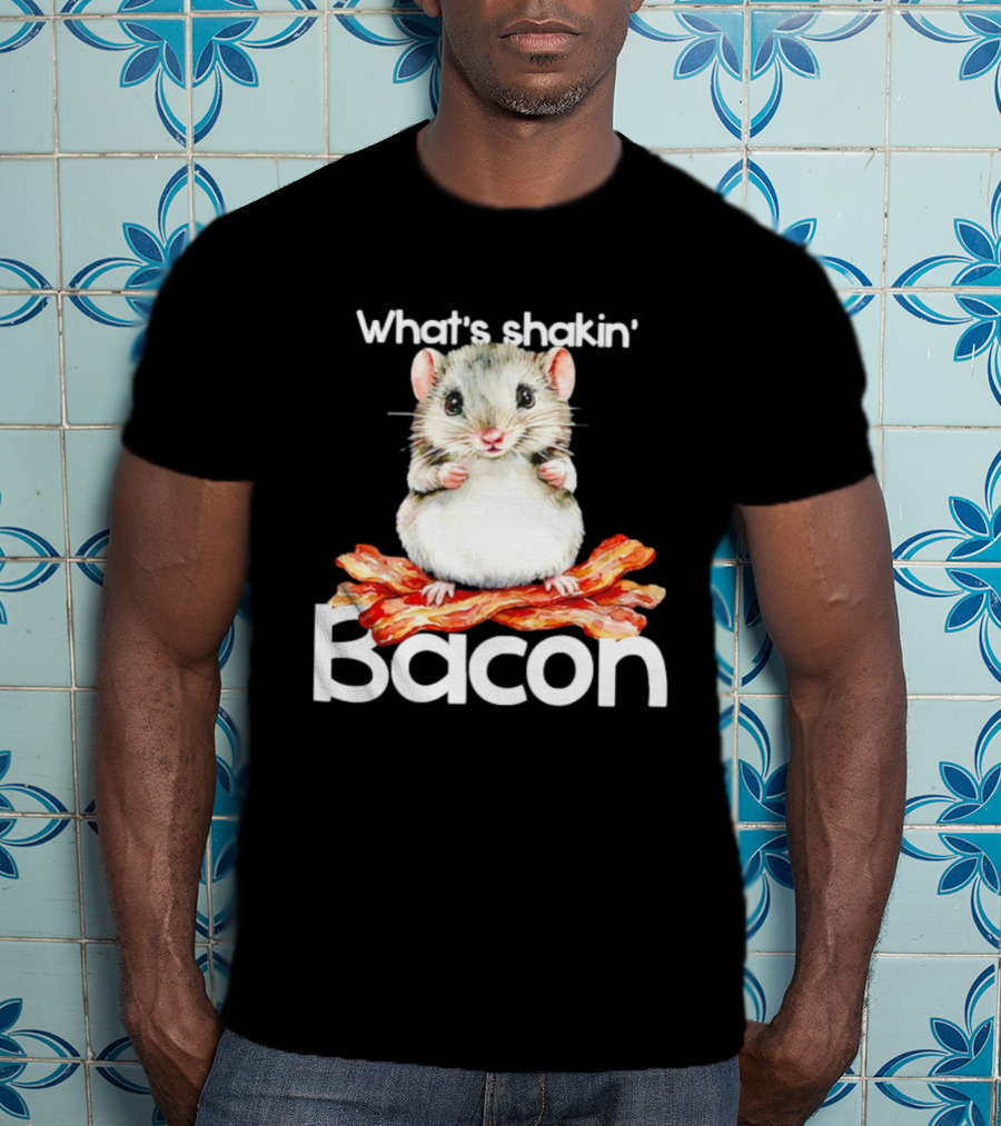 What's Shakin' Bacon Hamster Sitting On Bacon Strips T-Shirt