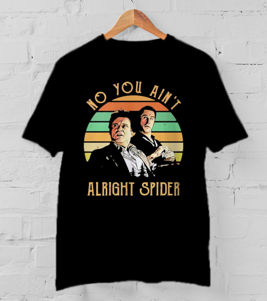 No You Ain't Alright Spider Vintage Style Goodfellas Scene T-Shirt