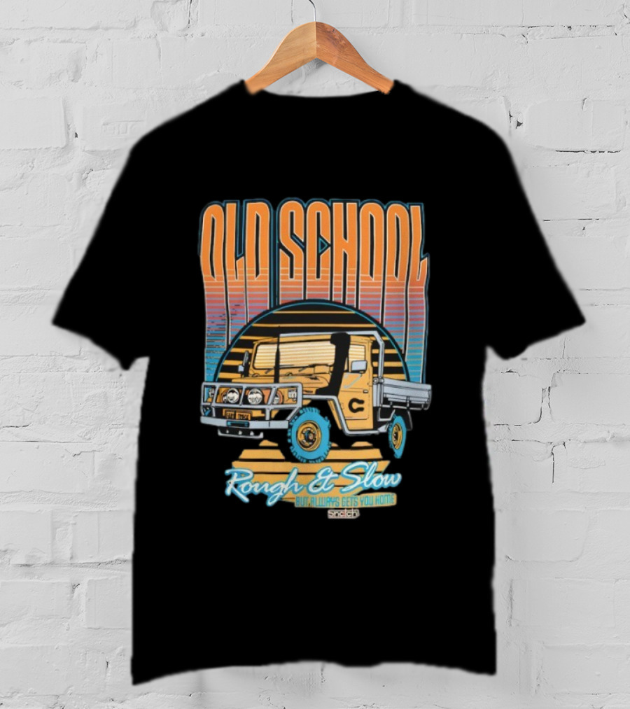 Old School Rough And Slow But Always Gets You Home Vintage Truck T-Shirt