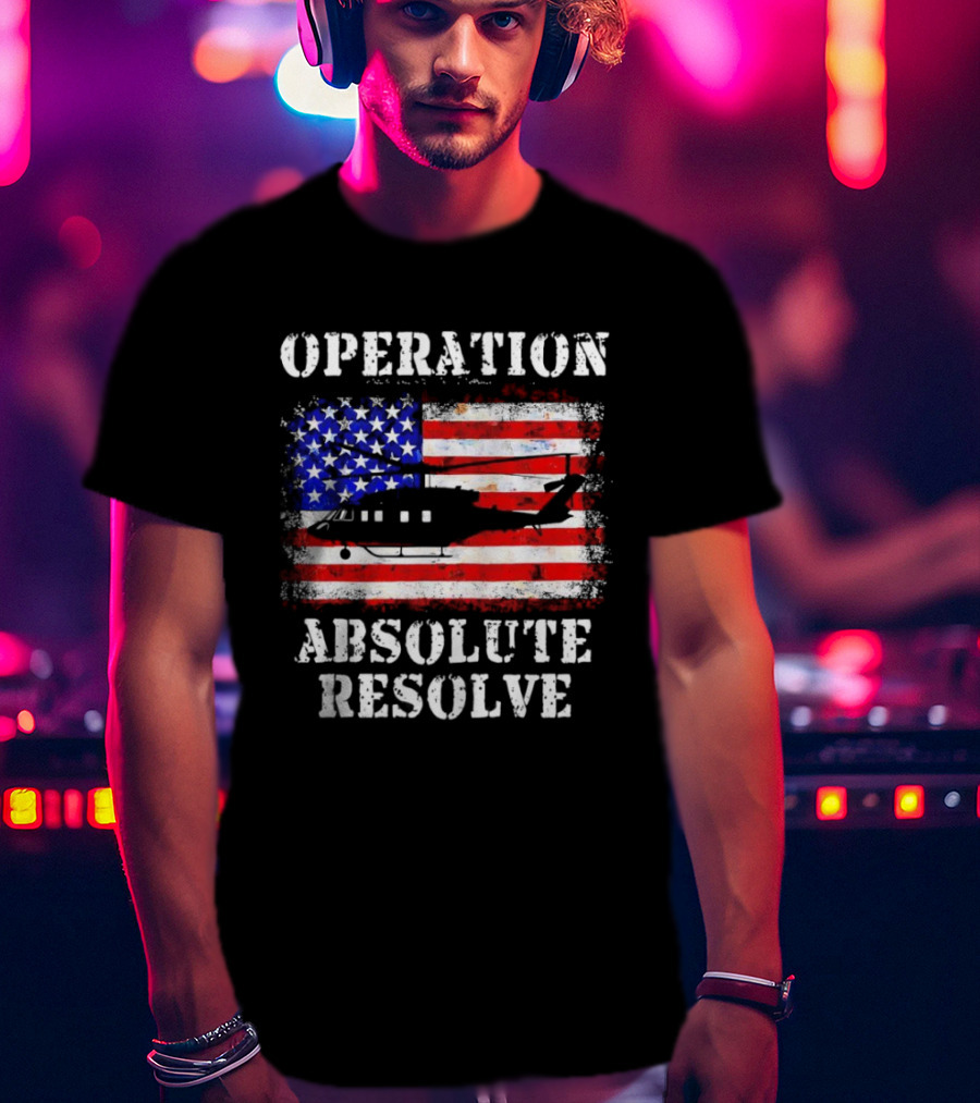 Operation Absolute Resolve American Flag Helicopter American Bravery T-Shirt