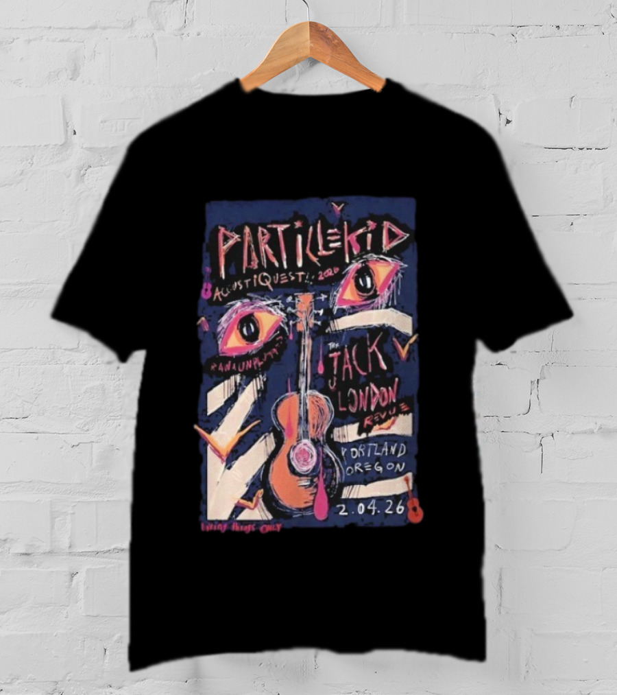 Particle Kid AcoustiQues 2026 Live At Jack London Revue Portland Oregon Feb 4 2026 T-Shirt