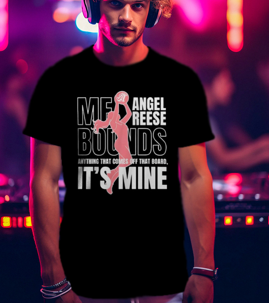 Angel Reese Me Bounds 2026 WNBA Anything That Comes Off That Board It's Mine T-Shirt