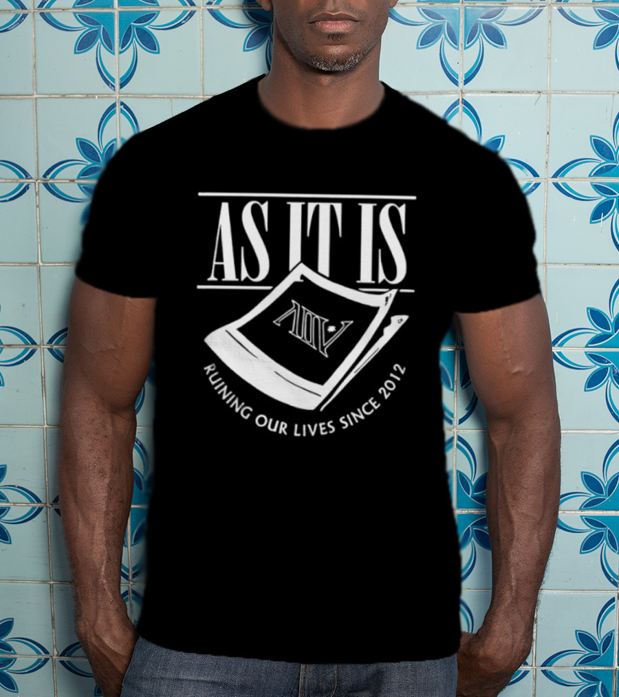 As It Is Band Ruining Our Lives Since 2012 T-Shirt