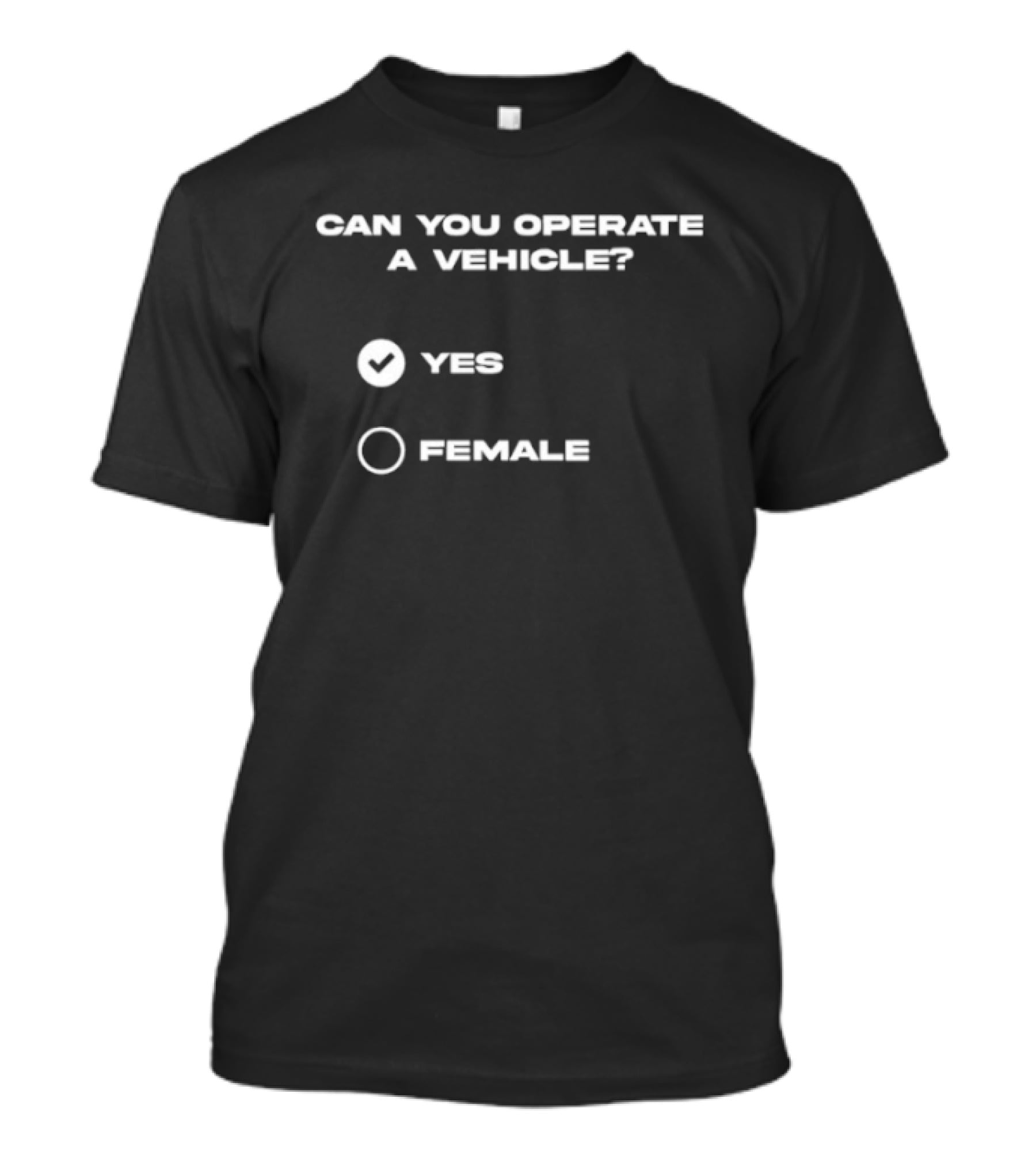 Can You Operate A Vehicle Yes Female Checkbox Humor T-Shirt