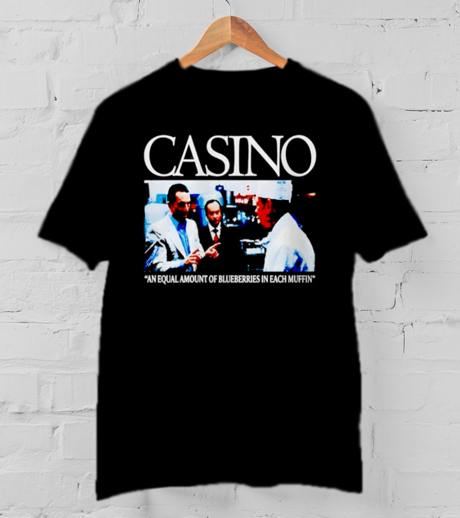 Casino Movie Scene An Equal Amount Of Blueberries In Each Muffin T-Shirt