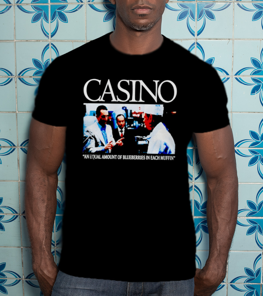 Casino Movie Scene An Equal Amount Of Blueberries In Each Muffin T-Shirt