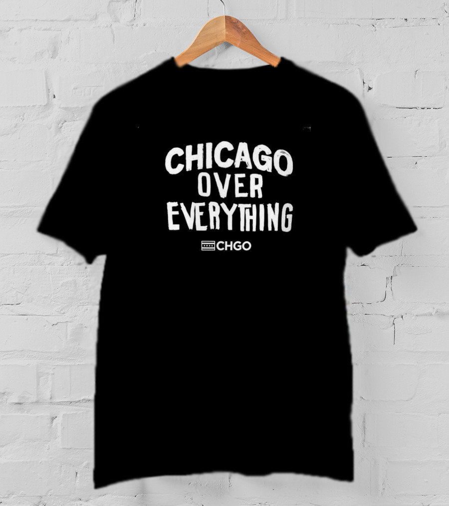 Chicago Over Everything Bold Statement CHGO T-Shirt
