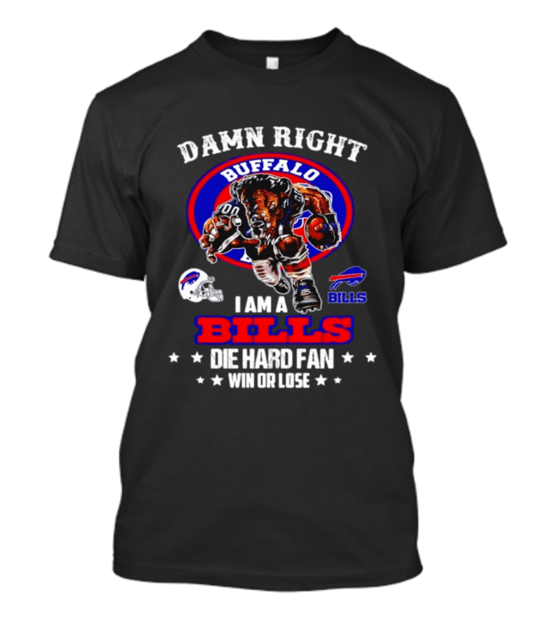 Damn Right Buffalo I Am A Bills Die Hard Fan Win Or Lose T-Shirt